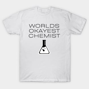 World okayest chemist T-Shirt